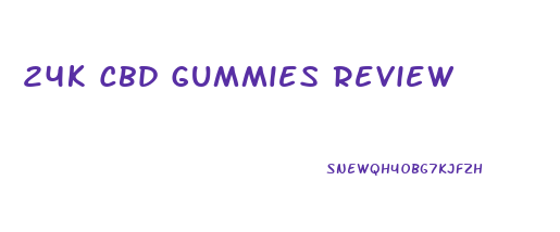 24k Cbd Gummies Review