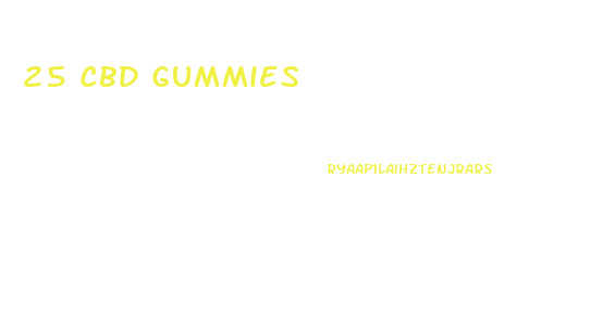 25 Cbd Gummies