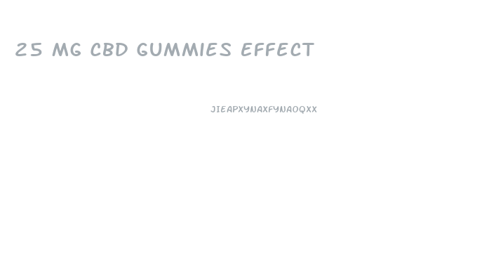25 Mg Cbd Gummies Effect