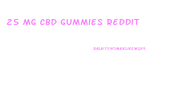 25 Mg Cbd Gummies Reddit