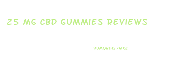 25 Mg Cbd Gummies Reviews