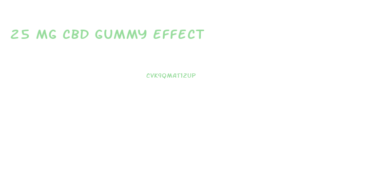 25 Mg Cbd Gummy Effect