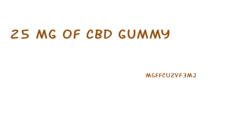 25 Mg Of Cbd Gummy