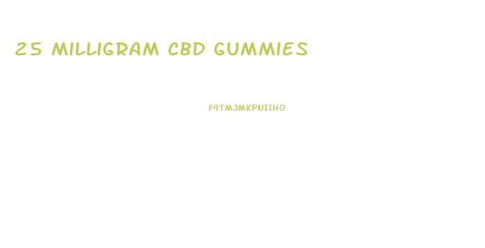 25 Milligram Cbd Gummies