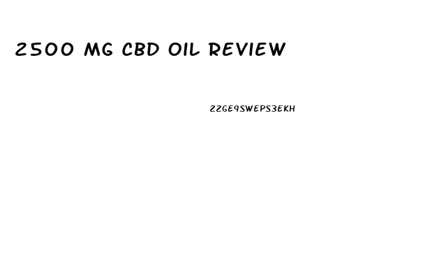 2500 Mg Cbd Oil Review