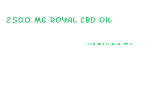 2500 Mg Royal Cbd Oil