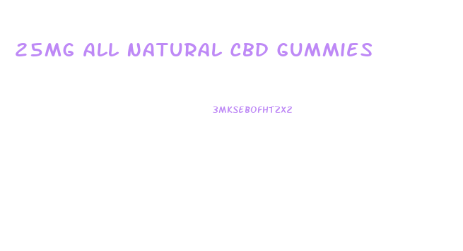 25mg All Natural Cbd Gummies