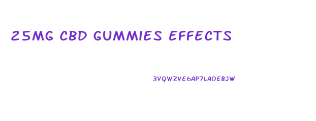 25mg Cbd Gummies Effects