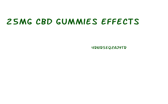 25mg Cbd Gummies Effects