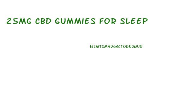 25mg Cbd Gummies For Sleep