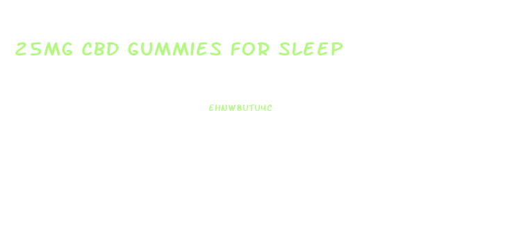 25mg Cbd Gummies For Sleep