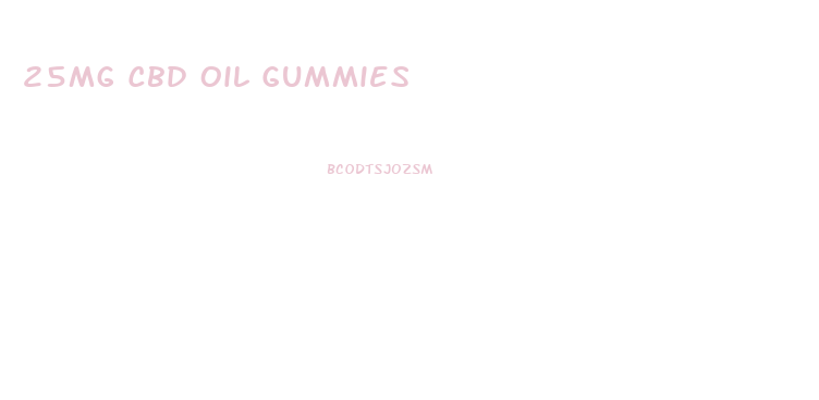 25mg Cbd Oil Gummies