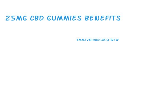 25mg cbd gummies benefits