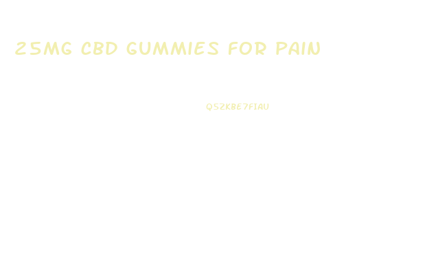 25mg cbd gummies for pain