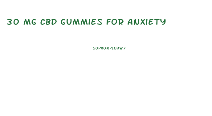 30 Mg Cbd Gummies For Anxiety