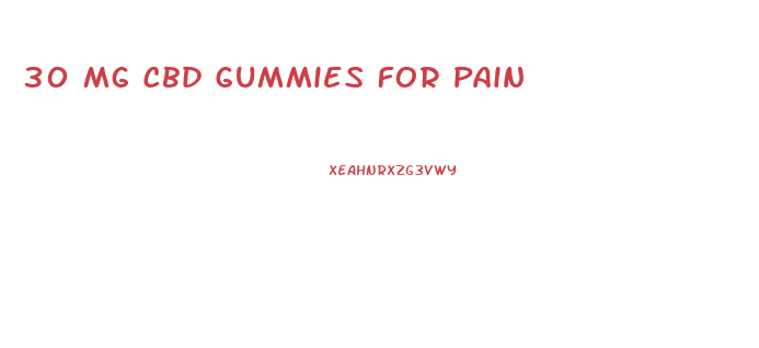 30 Mg Cbd Gummies For Pain