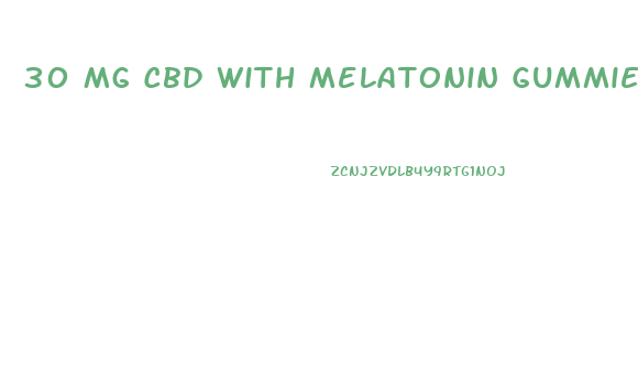 30 Mg Cbd With Melatonin Gummies