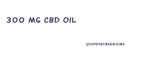 300 Mg Cbd Oil