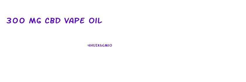 300 Mg Cbd Vape Oil