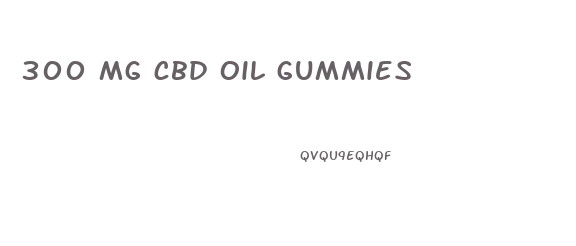 300 mg cbd oil gummies