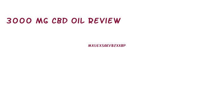 3000 Mg Cbd Oil Review