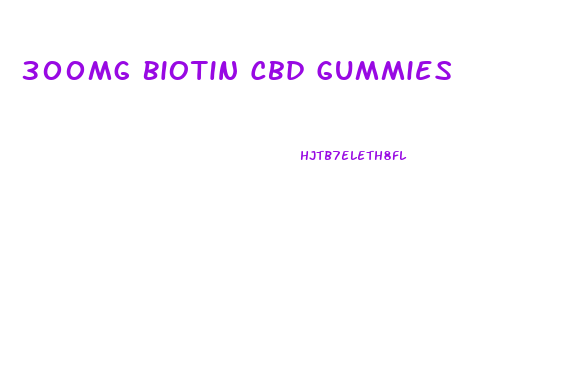 300mg Biotin Cbd Gummies