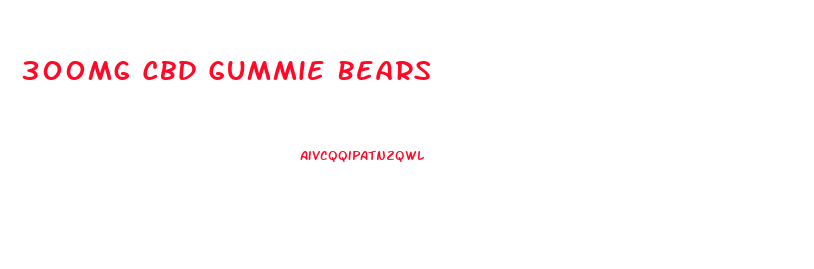 300mg Cbd Gummie Bears