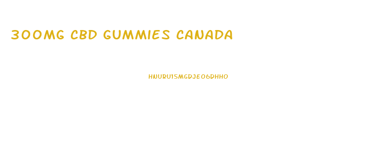 300mg Cbd Gummies Canada