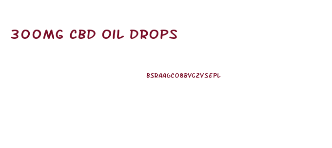 300mg Cbd Oil Drops