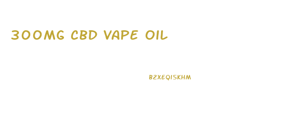 300mg Cbd Vape Oil