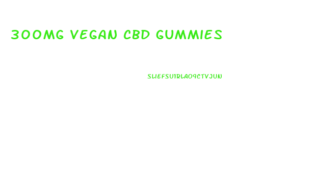 300mg Vegan Cbd Gummies