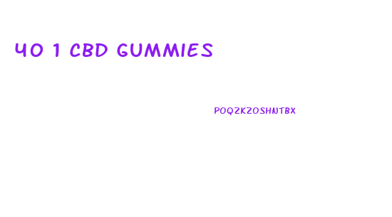40 1 Cbd Gummies