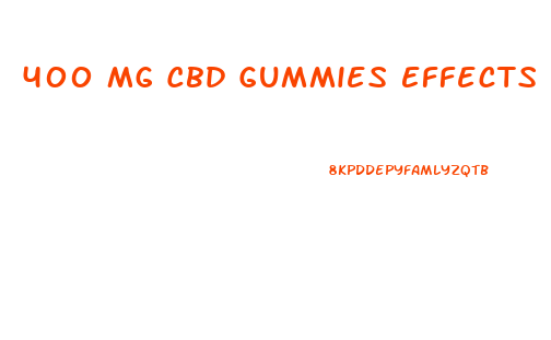 400 Mg Cbd Gummies Effects