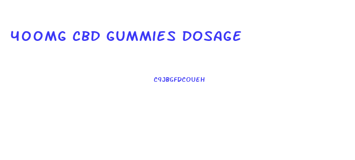 400mg Cbd Gummies Dosage