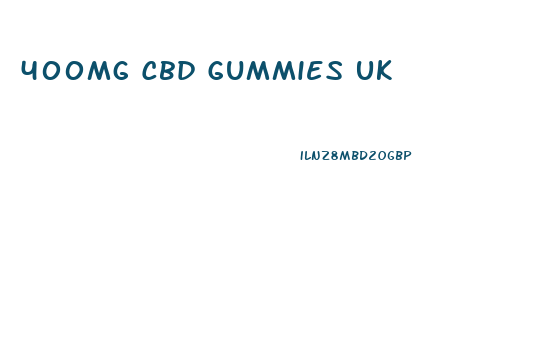 400mg Cbd Gummies Uk