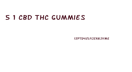 5 1 Cbd Thc Gummies