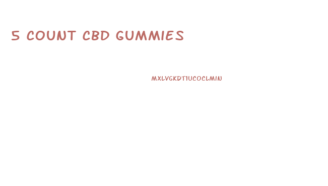 5 Count Cbd Gummies