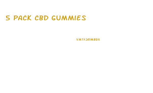 5 Pack Cbd Gummies