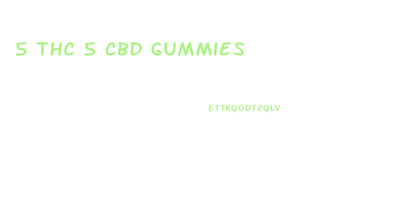 5 Thc 5 Cbd Gummies