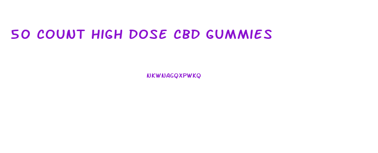 50 Count High Dose Cbd Gummies