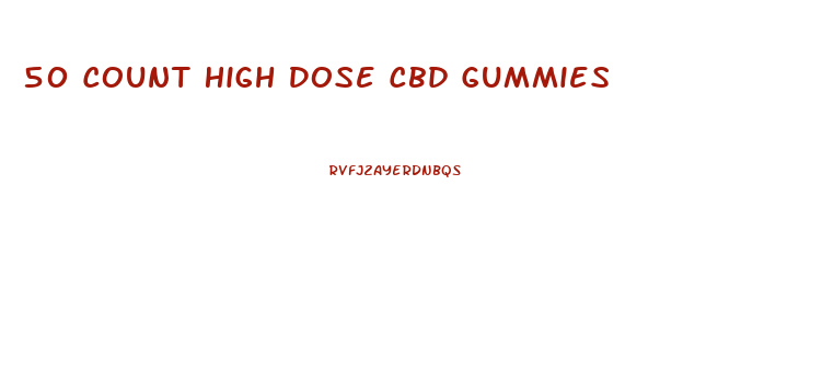 50 Count High Dose Cbd Gummies