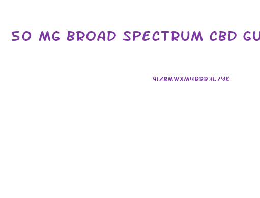 50 Mg Broad Spectrum Cbd Gummies