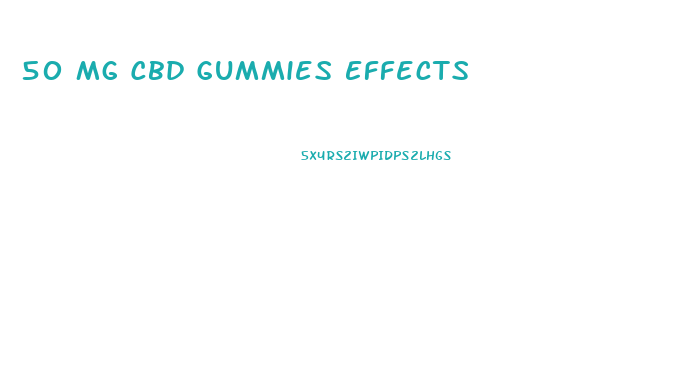50 Mg Cbd Gummies Effects