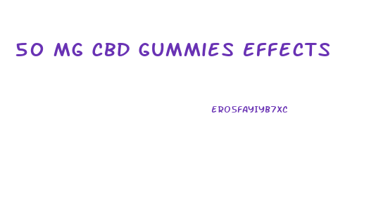 50 Mg Cbd Gummies Effects