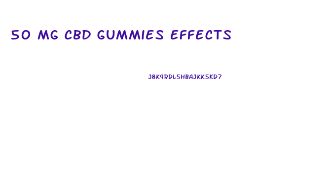 50 Mg Cbd Gummies Effects