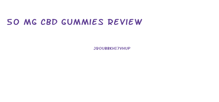 50 Mg Cbd Gummies Review