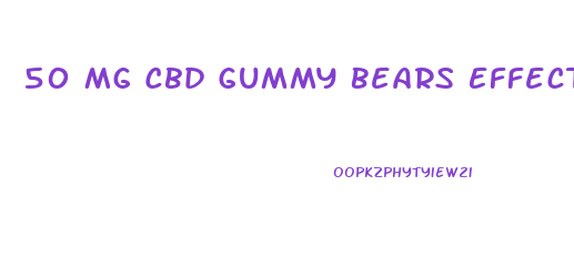 50 Mg Cbd Gummy Bears Effects