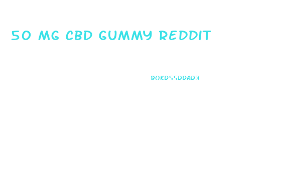 50 Mg Cbd Gummy Reddit