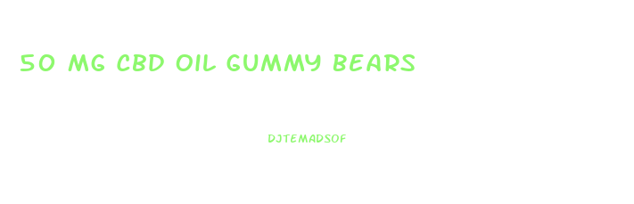 50 Mg Cbd Oil Gummy Bears