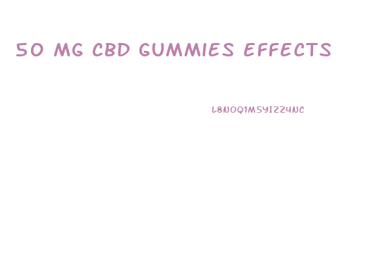 50 mg cbd gummies effects